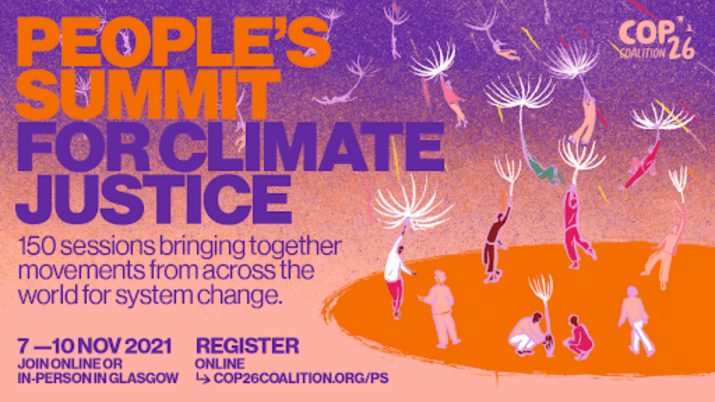Figurative image of people holding and planting floating dandelion seeds. The flyer reads: People's Summit for Climate Justice. 150 sessions bringing together movements from across the world for system change. 7-10 Nov 2021 Join online or in-person in Glasgow. Register Online cop26coalition.org/ps