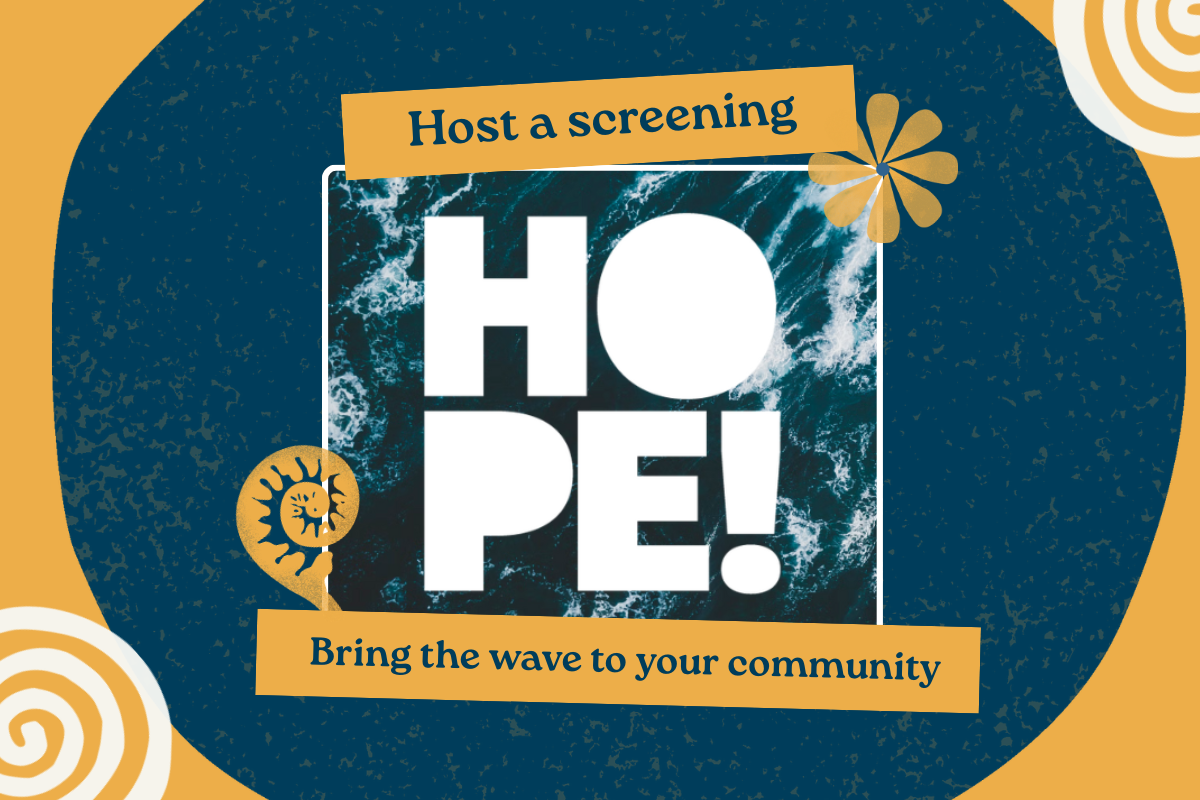 Host a HOPE screening & bring the wave to your community