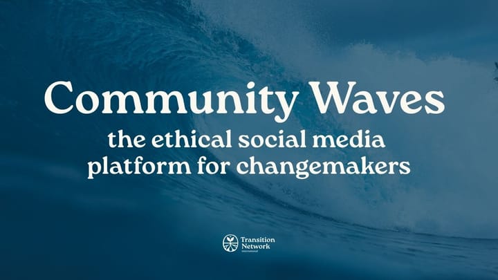 Community Waves: the free, ethical, social media for changemakers