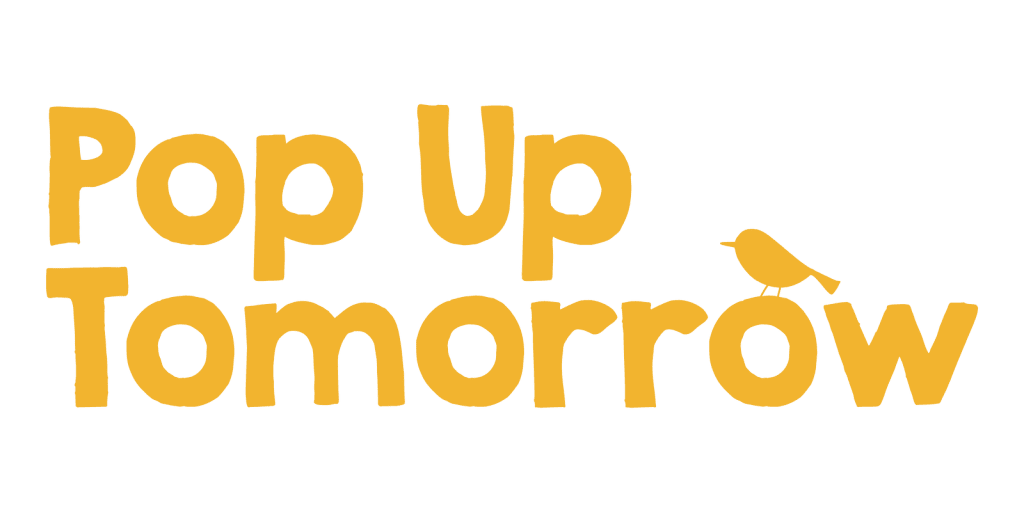 Why ‘Pop Up Tomorrow’?
