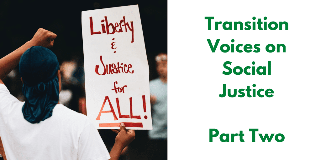 Transition Voices on Social Justice; Part Two